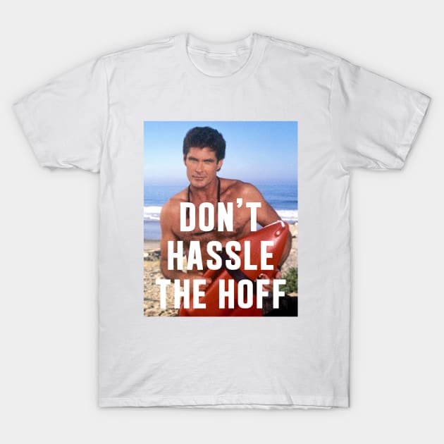 Don't Hassle The Hoff T-Shirt by Me And The Moon